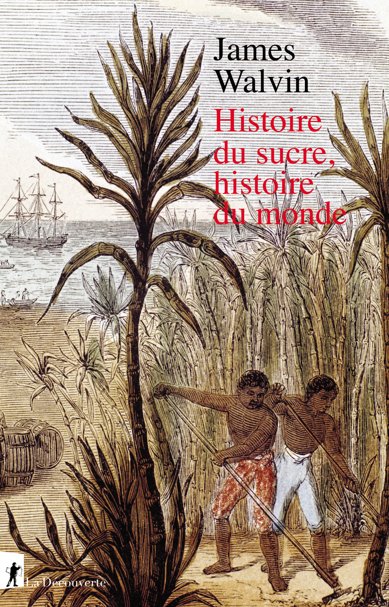 J. Walvin, Histoire du sucre, histoire du monde