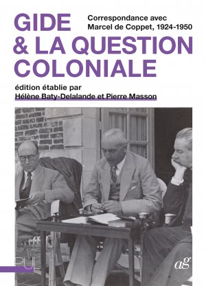 André Gide et la question coloniale. Correspondance avec Marcel de Coppet, 1924-1950