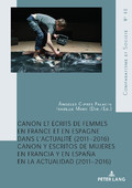 Ciprés Palacin, Á. & I. Marc (dir.). Canon et écrits de femmes en France et en Espagne dans l'actualité (2011-2016) / Canon y escritos de mujeres en Francia y en España en la actualidad (2011-2016)