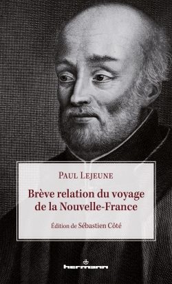 P. Lejeune, Brève relation du voyage de la Nouvelle-France (éd. S. Côté)