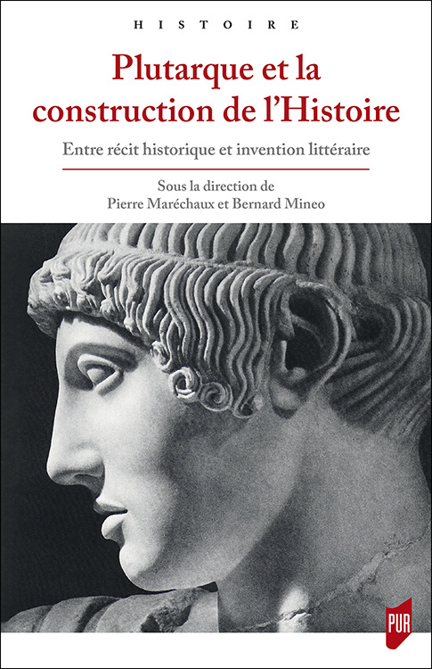 P. Maréchaux et B. Minéo (dir.), Plutarque et la construction de l’histoire. Entre récit historique et invention littéraire