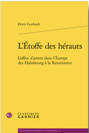 P. Couhault, L’Étoffe des hérauts. L'office d'armes dans l'Europe des Habsbourg à la Renaissance