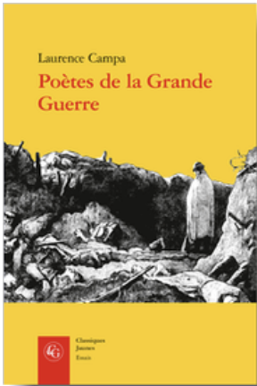 L. Campa, Poètes de la Grande Guerre. Expérience combattante et activité poétique (rééd.)