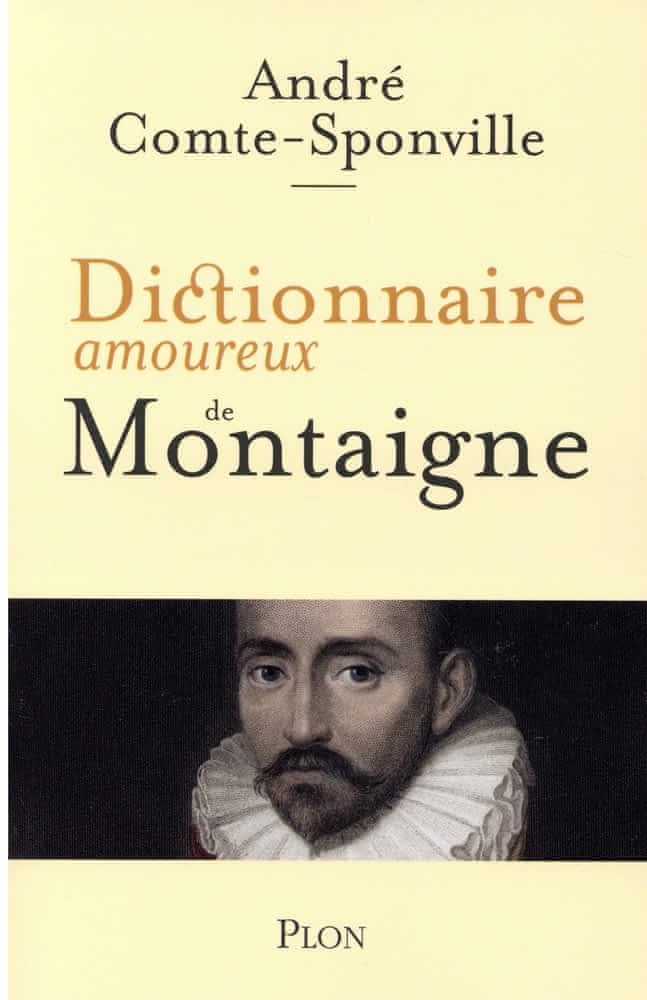 A. Comte-Sponville, Dictionnaire amoureux de Montaigne