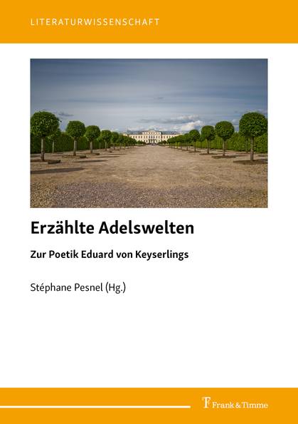 S. Pesnel (dir.), Erzählte Adelswelten. Zur Poetik Eduard von Keyserlings