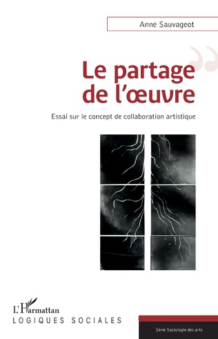 A. Sauvageot, Le partage de l'œuvre. Essai sur le concept de la collaboration artistique