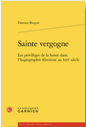 D. Boquet, Sainte vergogne. Les privilèges de la honte dans l’hagiographie féminine au XIIIe siècle