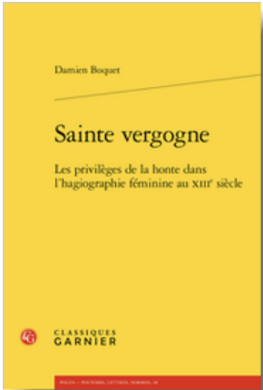 D. Boquet, Sainte vergogne. Les privilèges de la honte dans l’hagiographie féminine au XIIIe siècle 