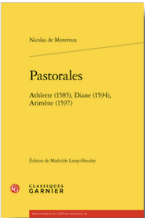 Nicolas de Montreux, Pastorales. Athlette (1585), Diane (1594), Arimène (1597), (éd. M. Lamy-Houdry)