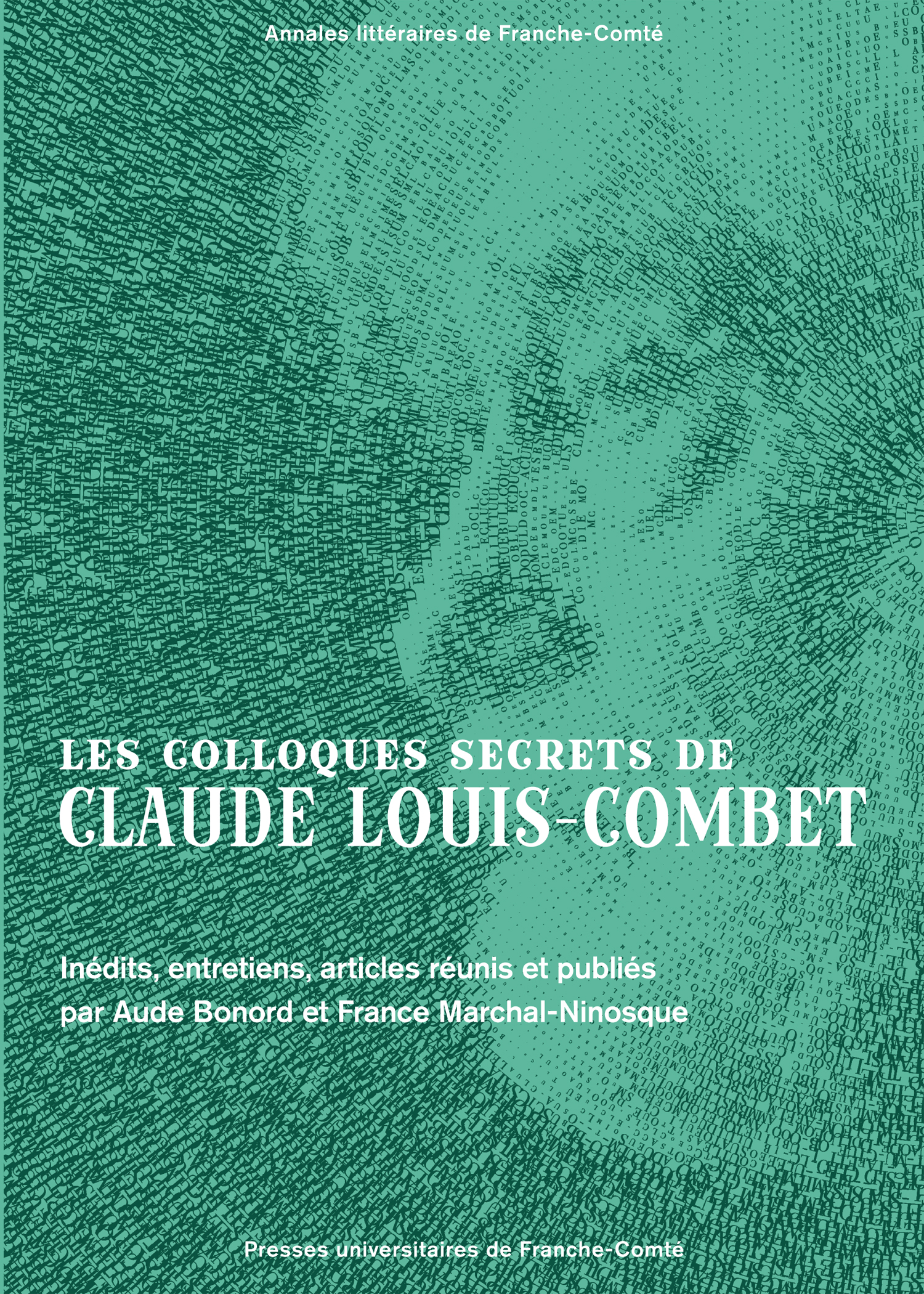 A. Bonord, F. Marchal-Ninosque (dir.), Les colloques secrets de Claude Louis-Combet