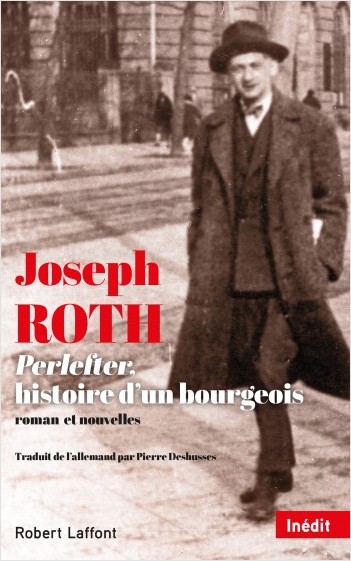 J. Roth, Perlefter, histoire d’un bourgeois. Roman et nouvelles (inédits)