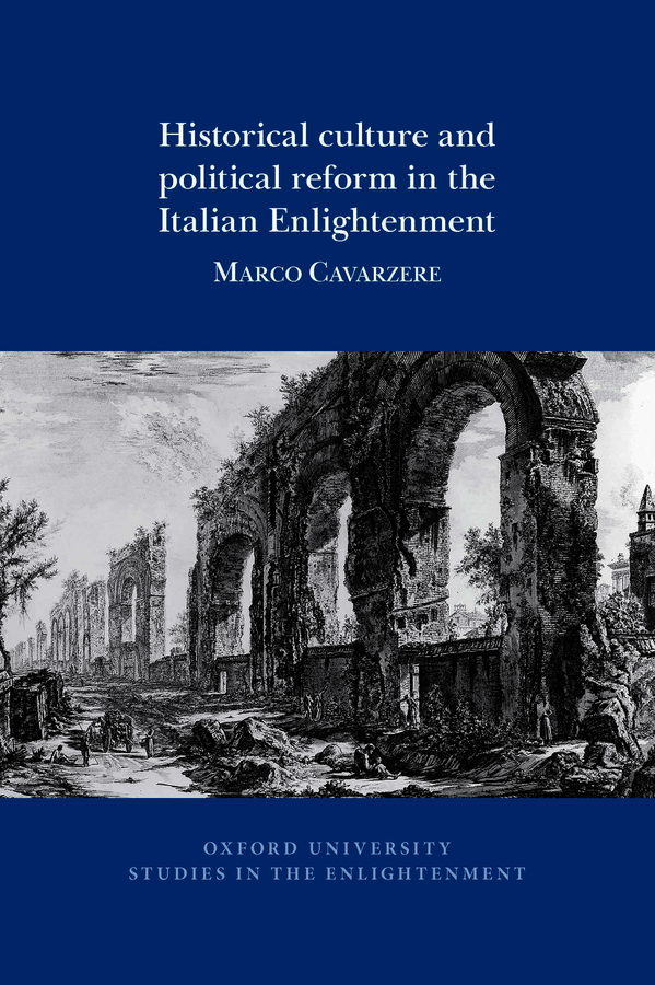 M. Cavarzere,  Historical culture and political reform in the Italian Enlightenment