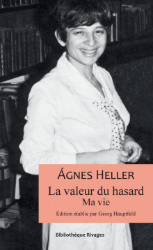 Á. Heller, La Valeur du hasard. Ma vie (trad. G. Métayer)