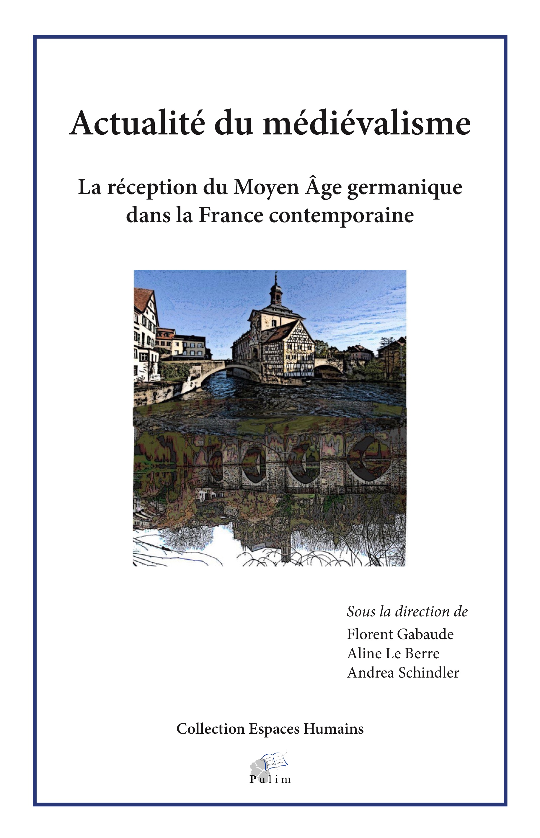 Actualité du médiévalisme. La réception du Moyen Âge germanique dans la France contemporaine