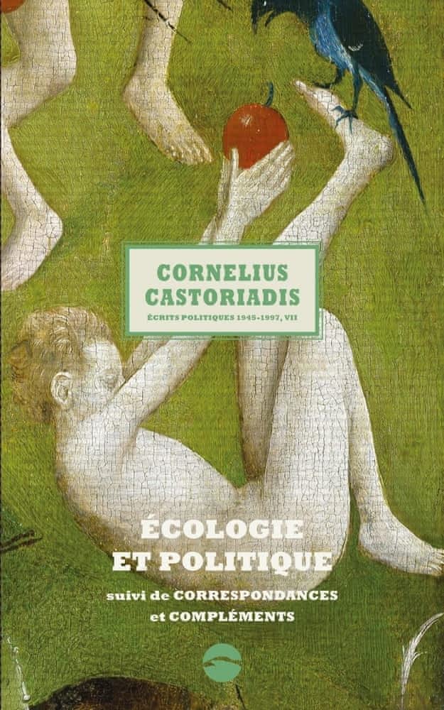 C. Castoriadis, Écrits politiques 1945-1997, t. VII: Écologie et politique suivi de Correspondances et compléments