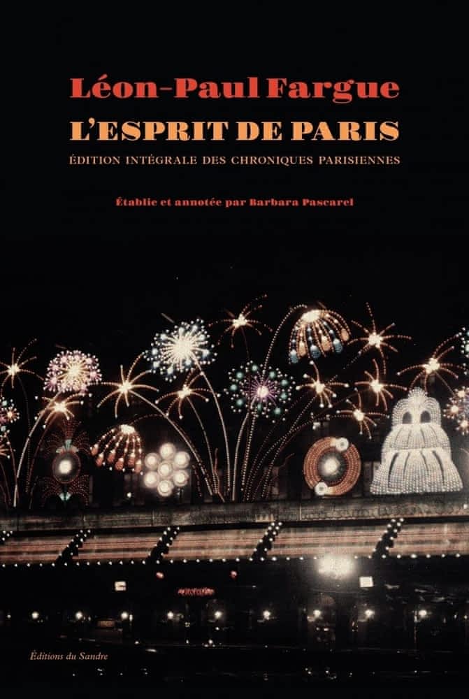 L.-P. Fargue, L'esprit de Paris. Chroniques parisiennes 1934-1947 (Œuvres complètes, t. I)