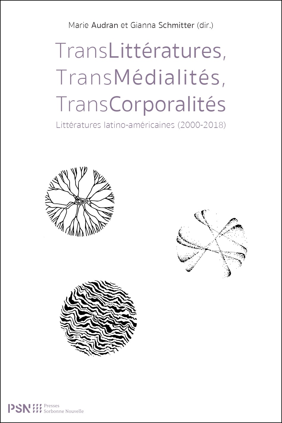 M. Audran, G. Schmitter (dir.), TransLittératures, TransMédialités, TransCorporalités. Littératures latino-américaines (2000-2018)