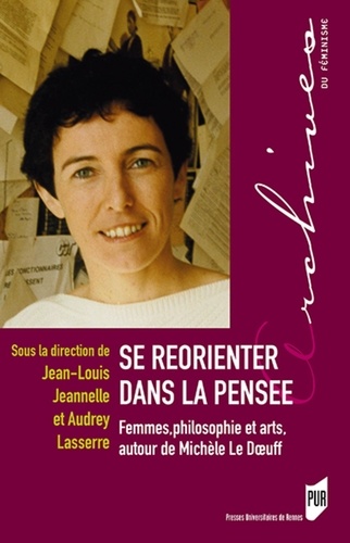J.-L. Jeannelle, A. Lasserre (dir.), Se réorienter dans la pensée. Femmes, philosophie et arts, autour de Michèle Le Doeuff