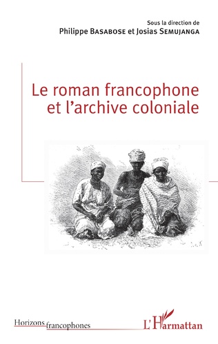 Ph. Basabose, J. Semujanga (dir.), Le roman francophone et l'archive coloniale