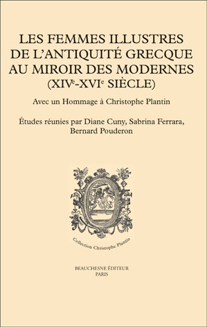 Les femmes illustres de l'Antiquité grecque au miroir des modernes (XIVe-XVIe s.)