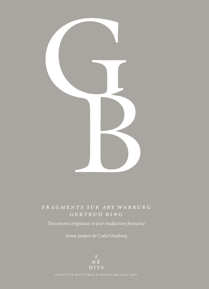 G. Bing, Fragments sur Aby Warburg (éd. Ph Despoix & M. Treml, préf. de C. Ginzburg)