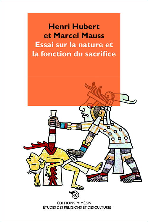 H. Hubert, M. Mauss, Essai sur la nature et la fonction du sacrifice