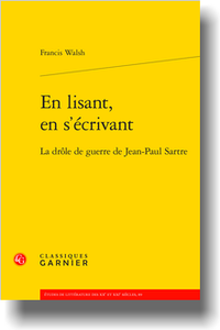 F. Walsh, En lisant, en s’écrivant. La drôle de guerre de Jean-Paul Sartre 