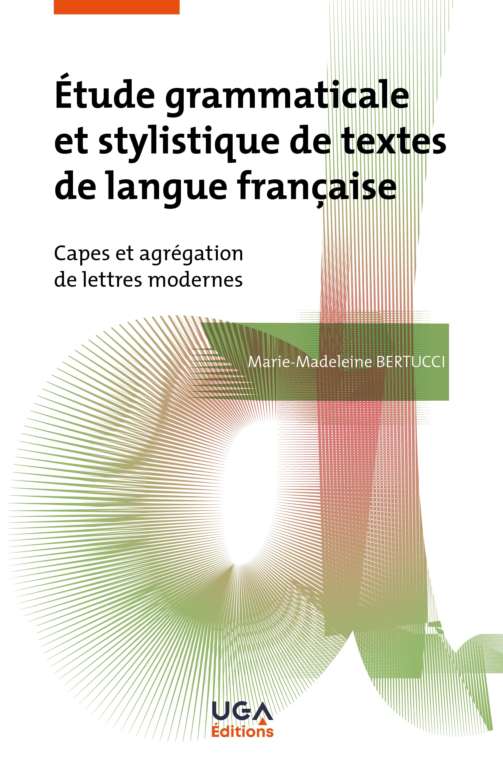 M.-M. Bertucci, Étude grammaticale et stylistique de textes de langue française. Capes et agrégation de lettres modernes