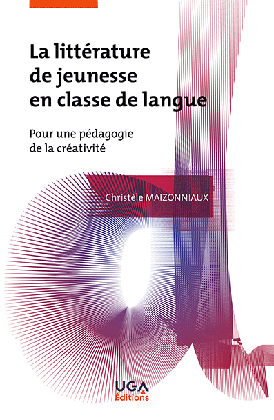 C. Maizonniaux, La Littérature de jeunesse en classe de langue. Pour une pédagogie de la créativité