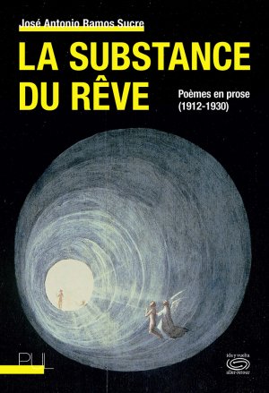 J. A. Ramos Sucre, La substance du rêve. Poèmes en prose (1912-1930)