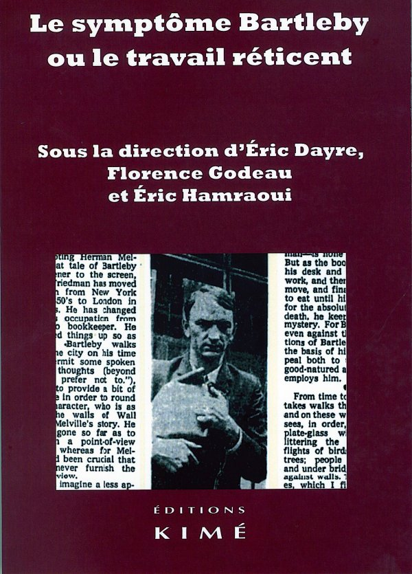 É. Dayre, F. Godeau, É. Hamraoui (dir.), Le symptôme Bartleby, ou le travail réticent