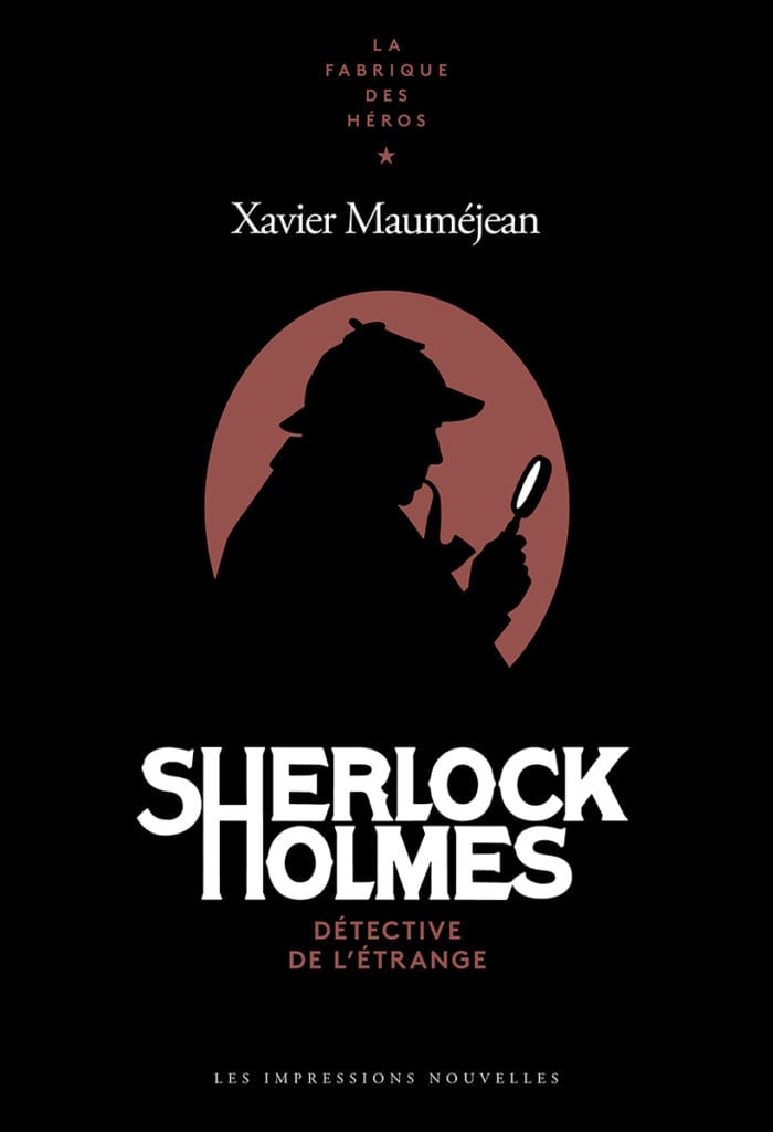 X. Mauméjean, Sherlock Holmes. Détective de l’étrange