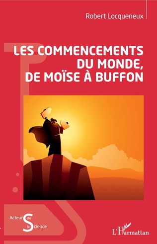 R. Locqueneux, Les Commencements du monde, de Moïse à Buffon