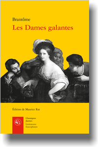 Brantôme, Les Dames galantes, (éd. M. Rat)