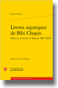 L. de Bercy, Lettres argotiques de Bibi Chopin (dans La Lanterne de Bruant, 1897-1899)