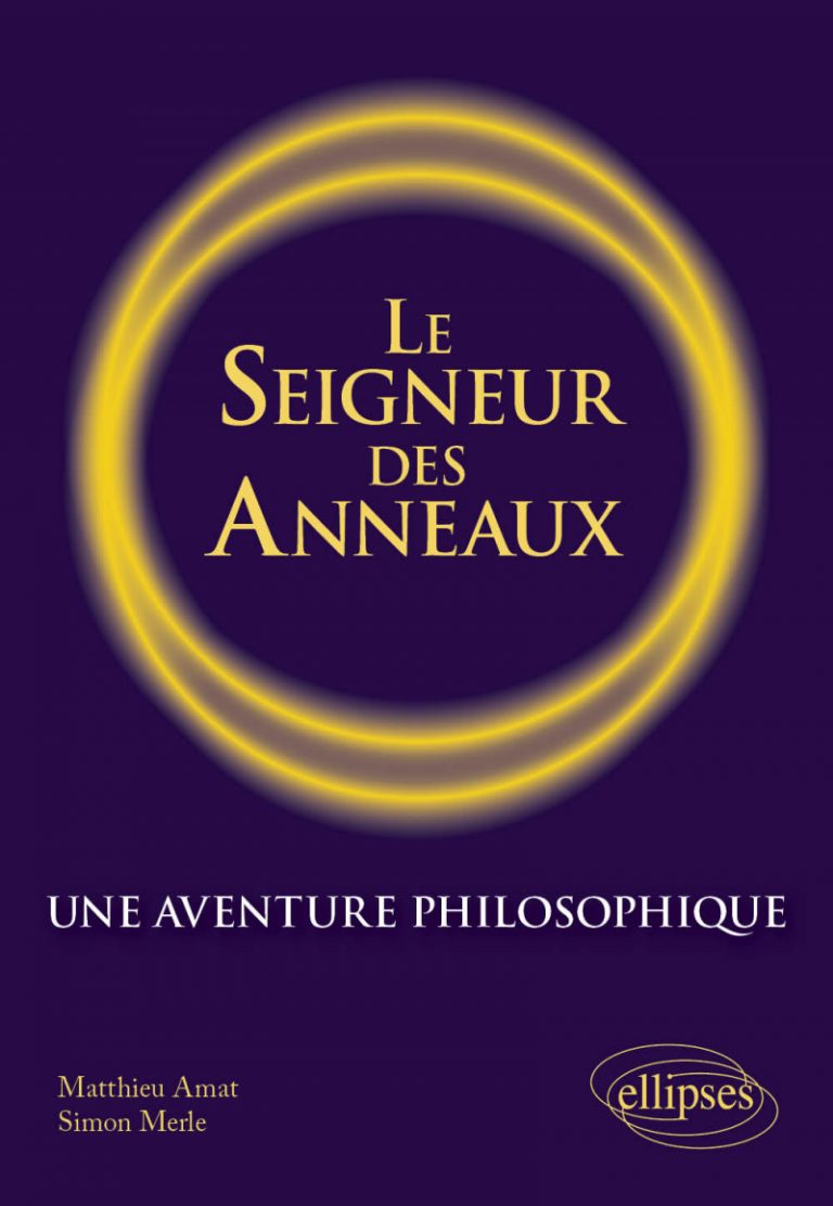 Matthieu Amat, Simon Merle, Le Seigneur des anneaux. Une aventure philosophique.
