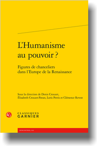 D. Crouzet, É. Crouzet-Pavan, L. Petris, C. Revest (dir.)L'Humanisme au pouvoir ? Figures de chanceliers dans l'Europe de la Renaissance