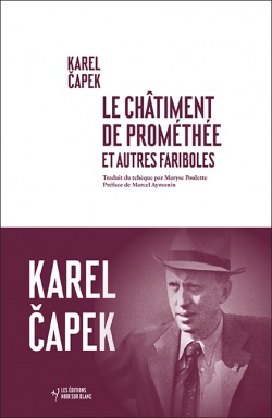 K. Capek, Le Châtiment de Prométhée et autres fariboles