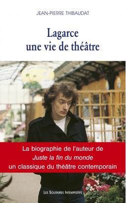 J.-P. Thibaudat, Lagarce. Une vie de théâtre