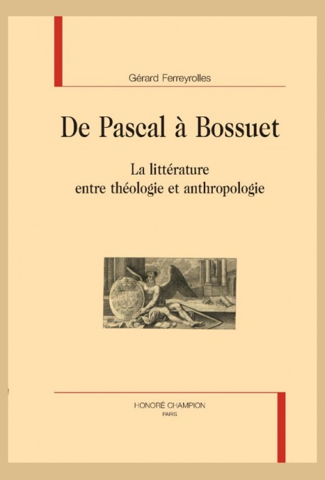 G. Ferreyrolles, De Pascal à Bossuet. La littérature entre théologie et anthropologie