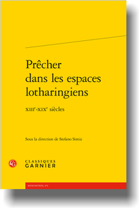 S.Simiz (dir.), Prêcher dans les espaces lotharingiens, XIIIe-XIXe siècles