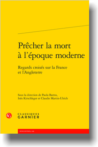 P. Barros, I. Kirschleger, C. Martin-Ulrich (dir.), Prêcher la mort à l’époque moderne. Regards croisés sur la France et l’Angleterre