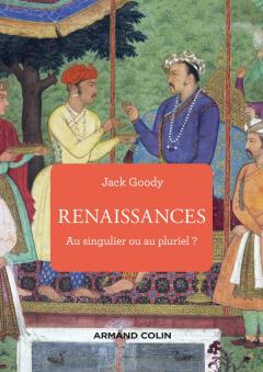 J. Goody, Renaissances. Au singulier ou au pluriel ?