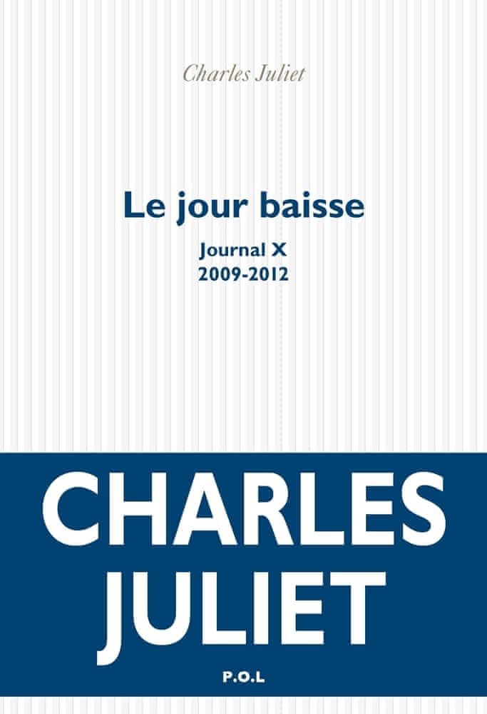 C. Juliet, Le jour baisse. Journal X (2009-2012)