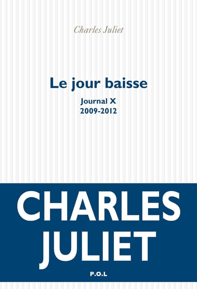 C. Juliet, Le jour baisse. Journal X (2009-2012)