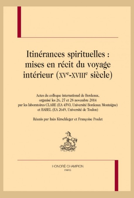 I. Kirschleger, F. Poulet (dir.), Itinérances spirituelles: mises en récit du voyage intérieur (XVe-XVIIIe s.)