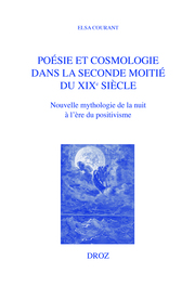 E. Courant, Poésie et cosmologie dans la seconde moitié du XIXe siècle. Nouvelle mythologie de la nuit à l'ère du positivisme