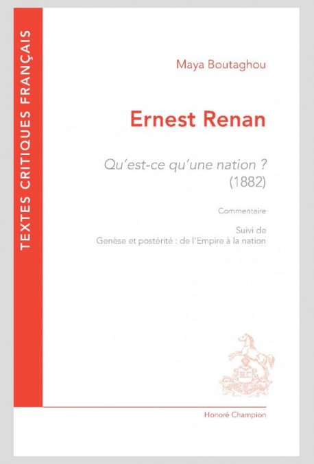 E. Renan, Qu’est-ce qu’une nation ? (1882). Commentaire suivi de Genèse et postérité : de l’Empire à la nation par M. Boutaghou