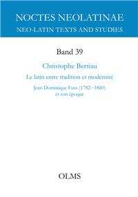 C. Bertiau, Le latin entre tradition et modernité. Jean Dominique Fuss (1782-1860) et son époque