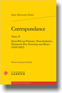 M. Mennessier-Nodier, Correspondance, t. II : Saint-Pol-sur-Ternoise, Pont-Audemer, Nonant-le-Pin, Fontenay-aux-Roses (1849-1892)